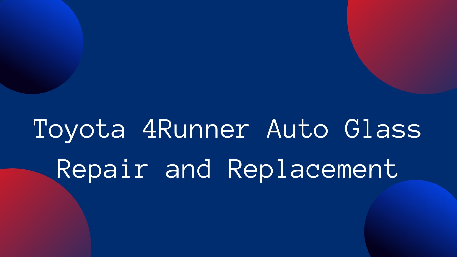 Toyota 4Runner Windshield Replacement Cost In 2023