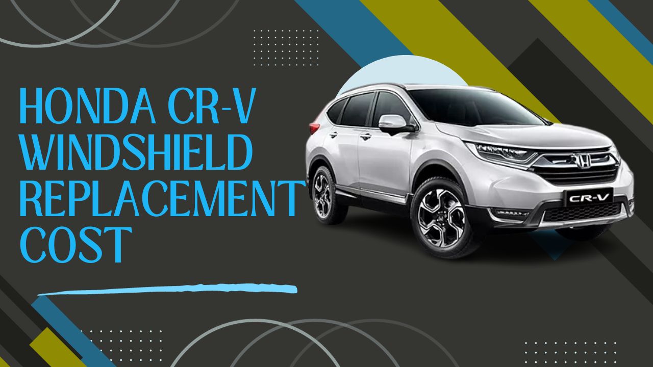 Honda CRV Windshield Replacement Costs & Local Quotes